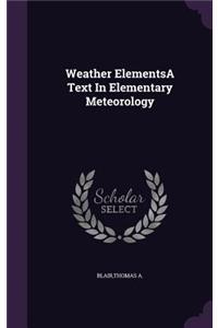 Weather ElementsA Text In Elementary Meteorology
