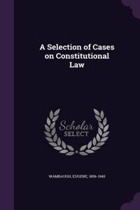 Selection of Cases on Constitutional Law