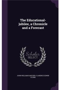 The Educational-jubilee, a Chronicle and a Forecast