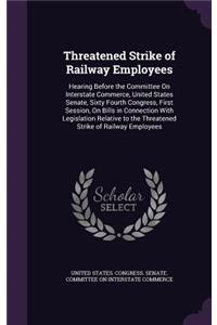 Threatened Strike of Railway Employees