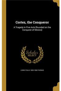 Cortez, the Conqueror