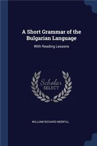 A Short Grammar of the Bulgarian Language