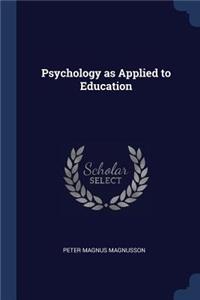 Psychology as Applied to Education