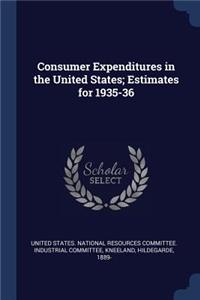 Consumer Expenditures in the United States; Estimates for 1935-36