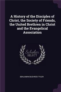 A History of the Disciples of Christ, the Society of Friends, the United Brethren in Christ and the Evangelical Association