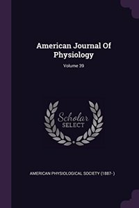American Journal Of Physiology; Volume 39