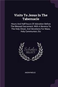 Visits To Jesus In The Tabernacle