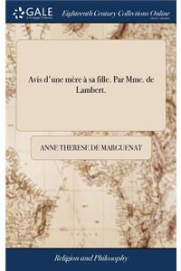 Avis d'Une Mère À Sa Fille. Par Mme. de Lambert.