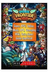 Endless Frontier Saga Game, Rpg, Online, Mods, Apk, Gameplay, Wiki, Units, Game Guide Unofficial