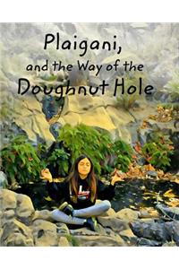Plaigani, and the Way of the Doughnut hole