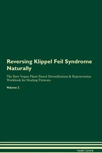 Reversing Klippel Feil Syndrome Naturally the Raw Vegan Plant-Based Detoxification & Regeneration Workbook for Healing Patients. Volume 2