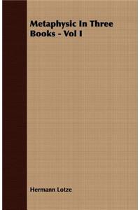 Metaphysic In Three Books - Vol I