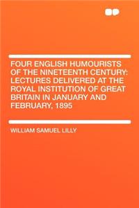 Four English Humourists of the Nineteenth Century