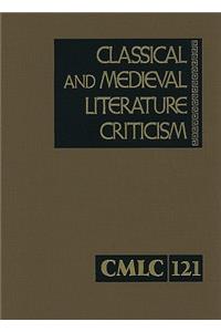 Classical and Medieval Literature Criticism: Criticism of the Works of the World, Authors from Classical Antiquity Through the Fourteenth Century, from the First Appraisals to Current Evaluatio