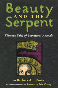 Beauty and the Serpent: Thirteen Tales of Unnatural Animals