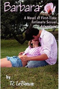 Barbara: A Novel of First-Time Intimate Sexual Adventure