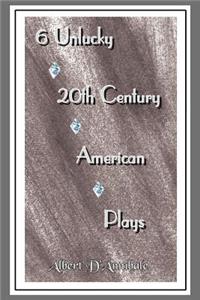 6 Unlucky 20th Century American Plays