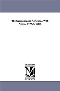 The Germania and Agricola... With Notes... by W.S. Tyler.