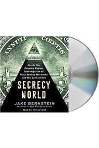 Secrecy World: Inside the Panama Papers Investigation of Illicit Money Networks and the Global Elite