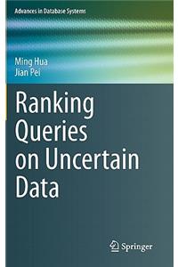Ranking Queries on Uncertain Data