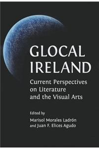 Glocal Ireland: Current Perspectives on Literature and the Visual Arts