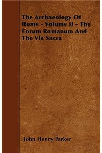 Archaeology of Rome - Volume II - The Forum Romanum and the Via Sacra