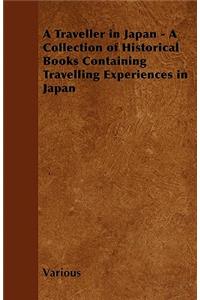 A Traveller in Japan - A Collection of Historical Books Containing Travelling Experiences in Japan