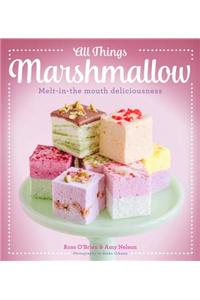 All Things Marshmallow: Melt-In-The-Mouth Deliciousness