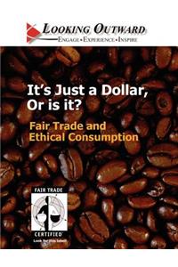 It's Just a Dollar... or Is It?: Fair Trade and Ethical Consumption