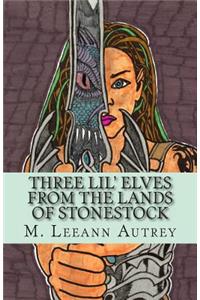 THREE LIL' ELVES FROM THE LANDS OF STONESTOCK -M. Leeann Autrey