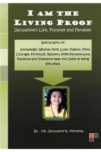 I Am the Living Proof-Jacqueline's Life, Purpose and Parables