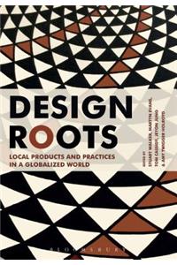 Design Roots: Culturally Significant Designs, Products and Practices