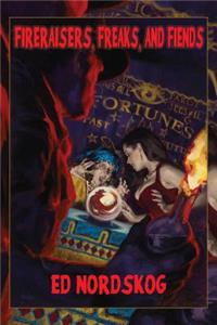 Fire Raisers, Freaks and Fiends