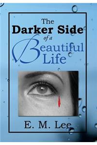 The Darker Side of a Beautiful Life