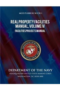 Real Properties Facilities Manual, Volume IV, Facilities Projects Manual