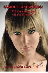 Famous Last Words: If I Can't Have You, No One Else Can