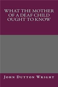 What the Mother of a Deaf Child Ought to Know