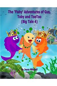 'Fishy' Adventures of Gus, Toby and TooToo