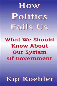 How Politics Fails Us
