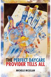 The Perfect Daycare Provider Tells All
