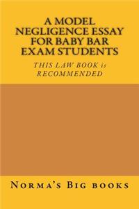 A Model Negligence Essay For Baby Bar Exam Students
