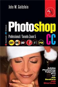 Photoshop CC Professional 72 (Macintosh/Windows): Adobe Photoshop Tutorials Pro for Job Seekers / Toronto Zoom 5