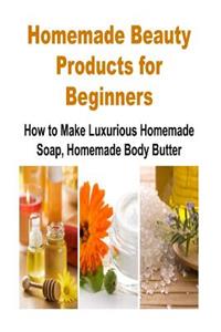 Homemade Beauty Products for Beginners