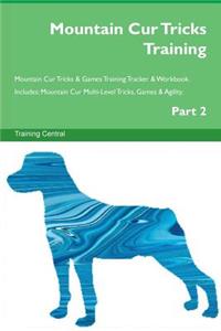 Mountain Cur Tricks Training Mountain Cur Tricks & Games Training Tracker & Workbook. Includes