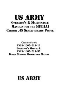 US Army Operator's & Maintenance Manuals for the M1911A1 Caliber .45 Semiautomatic Pistol