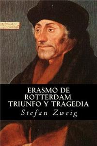Erasmo de Rotterdam. Triunfo y Tragedia