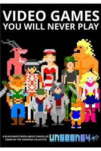 Video Games You Will Never Play