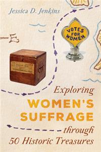 Exploring Women's Suffrage Through 50 Historic Treasures