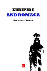 Andromaca (Edizione Integrale)