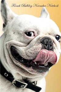 French Bulldog November Notebook & Journal. Also French Bulldog Notepad, To Do List, Academic Notepad, Scrap Book, Diary